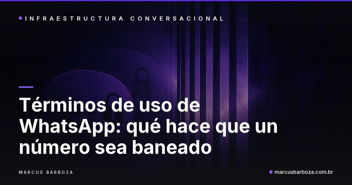 Portada del artículo sobre términos de uso de WhatsApp y baneo de números