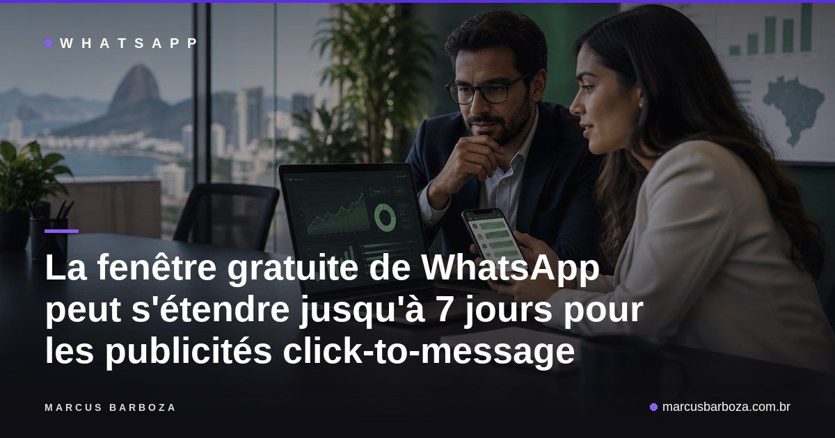 La fenêtre gratuite de WhatsApp peut s'étendre jusqu'à 7 jours pour les publicités par clic