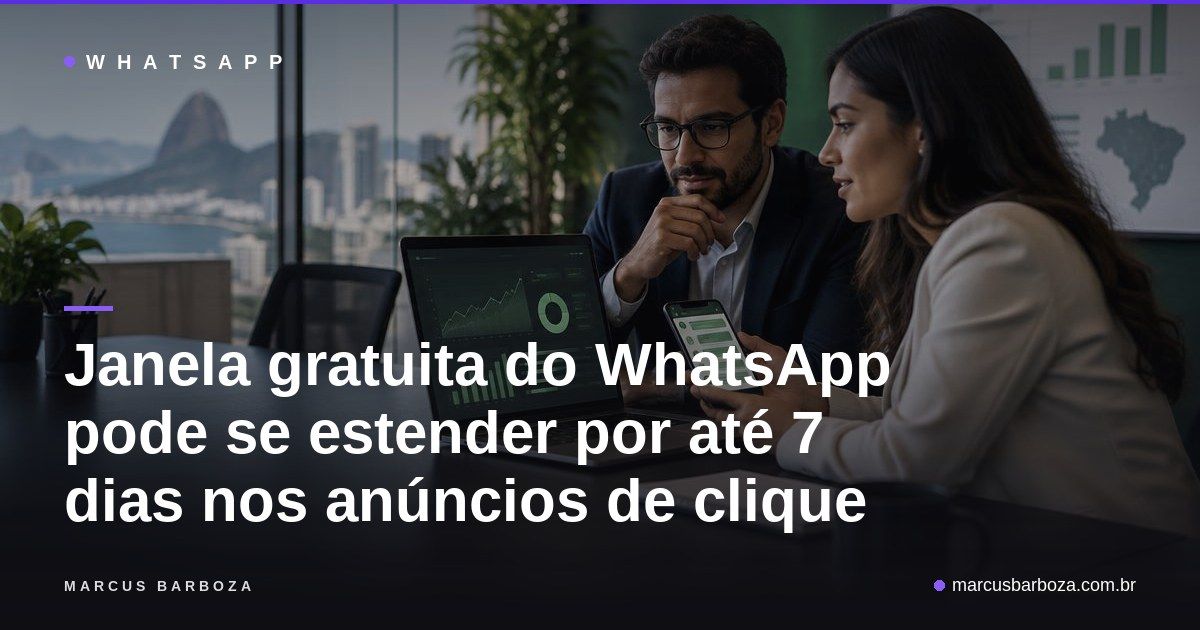 Janela gratuita do WhatsApp pode se estender por até 7 dias nos anúncios de clique