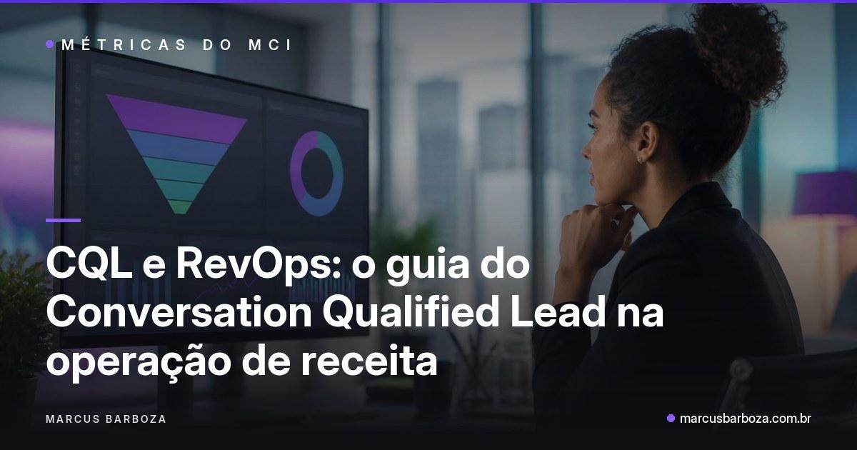 Capa do artigo: CQL e RevOps: o guia do Conversation Qualified Lead na operação de receita